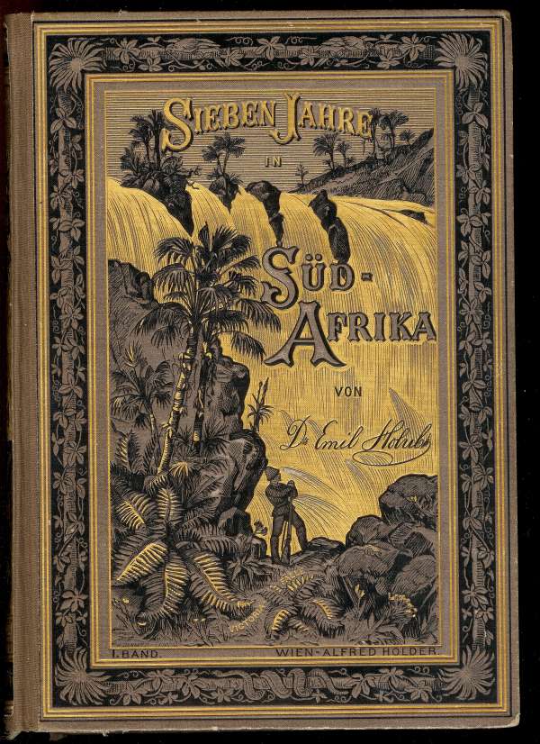 Sieben Jahre in Süd-Afrika. Erster Band. Erlebnisse, Forschungen und Jagden auf meinen Reisen von den Diamantenfeldern zum Zambesi (1872-1879). (German Edition)